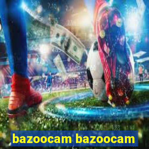 bazoocam bazoocam